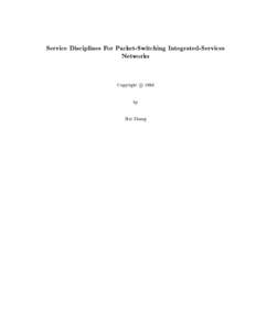 Service Disciplines For Packet-Switching Integrated-Services Networks Copyright c 1993 by Hui Zhang