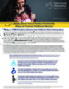 NurseFamilyPartnership.orgStudy Shows Nurse-Family Partnership Helps to Prevent Childhood Obesity Mothers’ Health Behaviors Influence their Children’s Risks of Being Obese