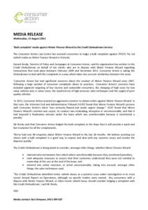 MEDIA RELEASE Wednesday, 15 August 2012 ‘Bulk complaint’ made against Motor Finance Wizard to the Credit Ombudsman Service The Consumer Action Law Centre has assisted consumers to lodge a bulk complaint against DTGV1