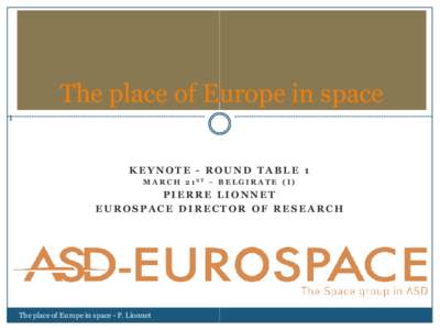 The place of Europe in space 1 KEYNOTE - ROUND TABLE 1 M A R C H 2 1 ST – B E L G I R A T E ( I )