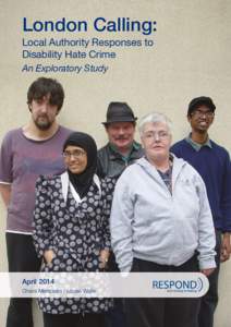 London Calling: Local Authority Responses to Disability Hate Crime An Exploratory Study  April 2014