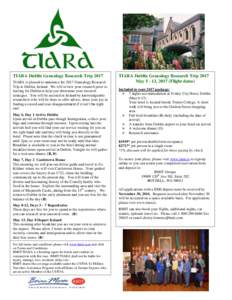 TIARA Dublin Genealogy Research Trip 2017 TIARA is pleased to announce the 2017 Genealogy Research Trip to Dublin, Ireland. We will review your research prior to leaving for Dublin to help you determine your research str