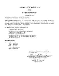CERTIFICATE OF NOMINATION FOR GENERAL ELECTION November 6, 2012 TO THE COUNTY CLERK OF ADAMS COUNTY: I, KEVIN J. KENNEDY, Director and General Counsel of the Government Accountability Board of the