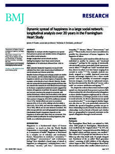 RESEARCH Dynamic spread of happiness in a large social network: longitudinal analysis over 20 years in the Framingham Heart Study James H Fowler, associate professor,1 Nicholas A Christakis, professor2 1