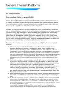 FOR IMMEDIATE RELEASE  Cybersecurity at the top of agendas for 2015 Geneva, 15 January 2015: Cybersecurity is expected to dominate the agendas of Internet-related issues in 2015, within the context of the latest cyber at