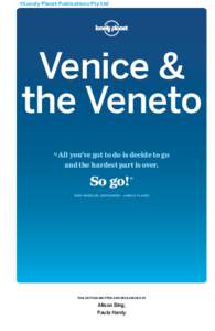 ©Lonely Planet Publications Pty Ltd  Venice & the Veneto “ All you’ve got to do is decide to go and the hardest part is over.