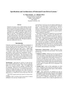 Specifications and Architectures of Federated Event-Driven Systems ∗ K. Mani Chandy and Michael Olson California Institute of Technology Computer Science Department 1200 E. California Blvd. MC[removed]