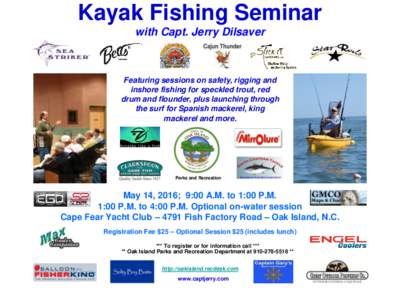 Kayak Fishing Seminar with Capt. Jerry Dilsaver Featuring sessions on safety, rigging and inshore fishing for speckled trout, red drum and flounder, plus launching through