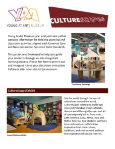 Young At Art Museum pre- and post-visit packet contains information for field trip planning and classroom activities aligned with Common Core and Next Generation Sunshine State Standards. This packet was developed to hel