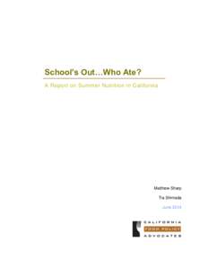 School’s Out…Who Ate? A Report on Summer Nutrition in California Matthew Sharp Tia Shimada June 2014