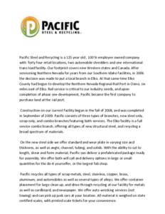 Pacific Steel and Recycling is a 125 year old , 100 % employee owned company with forty four retail locations, two automobile shredders and one international trans load facility. Our footprint covers nine Western states 