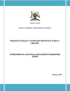 Republic of Uganda  Ministry of Agriculture, Animal Industry and Fisheries Regional Pastoral Livelihoods Resilience Project(RPLRP)