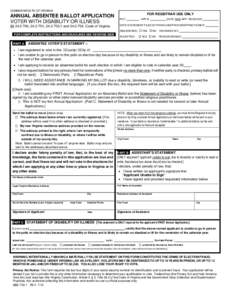 COMMONWEALTH OF VIRGINIA  ANNUAL ABSENTEE BALLOT APPLICATION VOTER WITH DISABILITY OR ILLNESS §§ , , and, Code of Virginia FOR COMPLETE INSTRUCTIONS AND DEADLINES SEE REVERSE SIDE_
