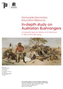 Grimwade Secondary Education Resource: In-depth study on Australian Bushrangers Including the highway robbery on St. Kilda Road