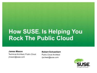 How SUSE Is Helping You Rock The Public Cloud ® James Mason