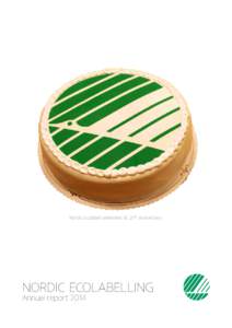 Nordic Ecolabel celebrates its 25th anniversary.  NORDIC ECOLABELLING Annual report 2014  Content
