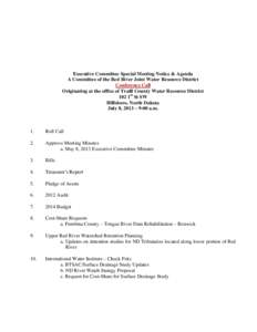 Executive Committee Special Meeting Notice & Agenda A Committee of the Red River Joint Water Resource District Conference Call Originating at the office of Traill County Water Resource District 102 1st St SW Hillsboro, N