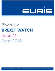European Union Relationship & Industrial Strategy  Biweekly BREXIT WATCH Issue 11 June 2018