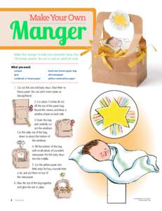 Make this manger to help you remember Jesus this Christmas season. Be sure to ask an adult for help. What you need: scissors  lunch-size brown paper bag