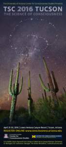 The University of Arizona Center for Consciousness Studies Presents  April 25-30, 2016 | Loews Ventana Canyon Resort | Tucson, Arizona REGISTER ONLINE www.consciousness.arizona.edu UNIVERSITY OF MICHIGAN MEDICAL SCHOOL
