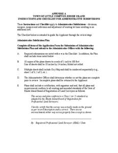 APPENDIX A TOWN OF LITTLE COMPTON, RHODE ISLAND INSTRUCTIONS AND CHECKLIST FOR ADMINISTRATIVE SUBDIVISIONS These Instructions and Checklist apply to Administrative Subdivisions – divisions, mergers, mergers and redivis