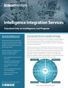 Intelligence Integration Services Transform Into an Intelligence-Led Program Becoming Intelligence-Led By informing the enterprise of information security countermeasures with cyber threat intelligence, security operatio