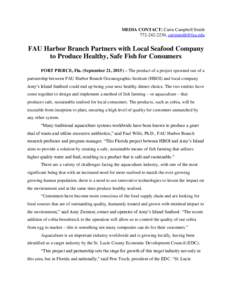 MEDIA CONTACT: Carin Campbell Smith,  FAU Harbor Branch Partners with Local Seafood Company to Produce Healthy, Safe Fish for Consumers FORT PIERCE, Fla. (September 21, 2015) – The produc