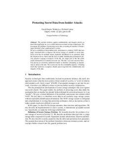 Protecting Secret Data from Insider Attacks David Dagon, Wenke Lee, Richard Lipton {dagon, wenke, rjl}@cc.gatech.edu Georgia Institute of Technology  Abstract. We consider defenses against confidentiality and integrity a