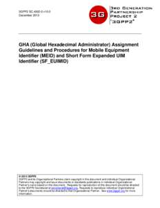 3GPP2 SC[removed]v10.0 December 2013 GHA (Global Hexadecimal Administrator) Assignment Guidelines and Procedures for Mobile Equipment Identifier (MEID) and Short Form Expanded UIM