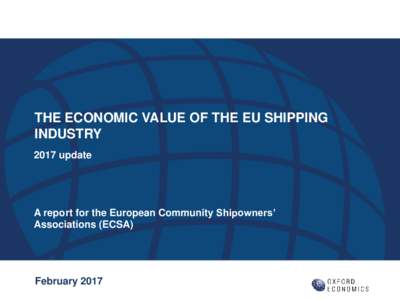 THE ECONOMIC VALUE OF THE EU SHIPPING INDUSTRY 2017 update A report for the European Community Shipowners’ Associations (ECSA)