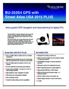 DE LORME www.delorme.com BU-353S4 GPS with Street Atlas USA 2015 PLUS Voice-guided GPS navigation and travel planning for laptop PCs