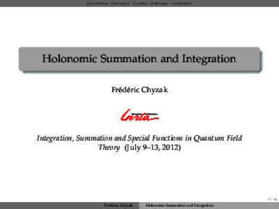 Introduction Fasenmyer Lipshitz Zeilberger Conclusions  Holonomic Summation and Integration Frédéric Chyzak  Integration, Summation and Special Functions in Quantum Field