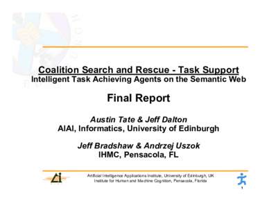 Coalition Search and Rescue - Task Support  Intelligent Task Achieving Agents on the Semantic Web Final Report Austin Tate & Jeff Dalton