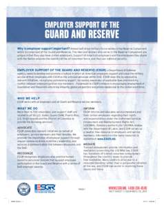 EMPLOYER SUPPORT OF THE  GUARD AND RESERVE Why is employer support important? Almost half of our military force resides in the Reserve Component which is comprised of the Guard and Reserve. The men and women who serve in