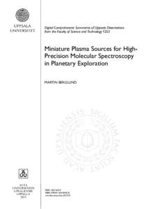 Digital Comprehensive Summaries of Uppsala Dissertations from the Faculty of Science and Technology 1253 Miniature Plasma Sources for HighPrecision Molecular Spectroscopy in Planetary Exploration MARTIN BERGLUND