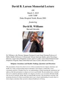 David B. Larson Memorial Lecture on March 3, 2015 6:00-7:00P Duke Hospital North, Room 2001