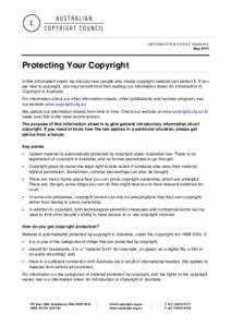 INFORMATION SHEET G084v05 May 2014 Protecting Your Copyright In this information sheet, we discuss how people who create copyright material can protect it. If you are new to copyright, you may benefit from first reading 