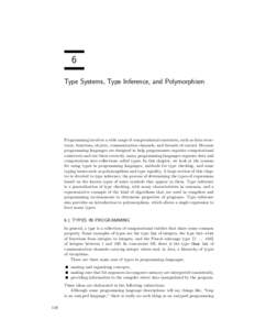 6 Type Systems, Type Inference, and Polymorphism Programming involves a wide range of computational constructs, such as data structures, functions, objects, communication channels, and threads of control. Because program