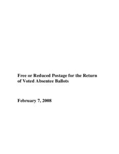 Free or Reduced Postage for the Return of Voted Absentee Ballots February 7, 2008  EXECUTIVE SUMMARY