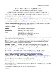 Posting Date: June 6, 2016  DEPARTMENT OF EAST ASIAN STUDIES Faculty of Arts and Science, University of Toronto JOB POSTING – Fall 2016/Winter 2017 – SESSIONAL LECTURER UNIT 3 Course Number and Title EAS211Y1Y Accele