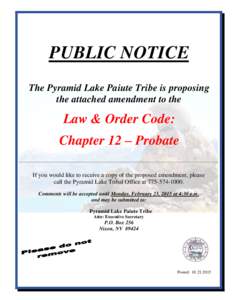 PUBLIC NOTICE The Pyramid Lake Paiute Tribe is proposing the attached amendment to the Law & Order Code: Chapter 12 – Probate