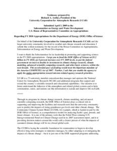 Testimony prepared by Richard A. Anthes, President of the University Corporation for Atmospheric Research (UCAR) Submitted April 3, 2009 to the Subcommittee on Energy and Water Development U.S. House of Representatives C