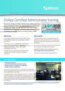 OnApp Certified Administrator training Become an OnApp Certified Administrator (OCA) with three days of intensive, hands-on training with our technicians. Certification helps you get the most from your OnApp platform by 