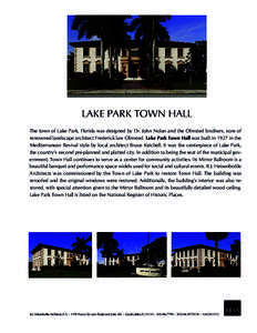 LAKE PARK TOWN HALL The town of Lake Park, Florida was designed by Dr. John Nolan and the Olmsted brothers, sons of renowned landscape architect Frederick law Olmsted. Lake Park Town Hall was built in 1927 in the Mediter