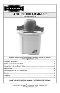 4 QT. ICE CREAM MAKER Instruction Manual Register this and other Focus Electrics products through our website: www.registerfocus.com Important Safeguards ..................................................................