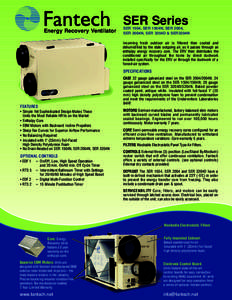 SER Series Energy Recovery Ventilator SER 1504, SER 1504N, SER 2004, SER 2004N, SER 3204D & SER3204N Incoming fresh outdoor air is filtered then cooled and