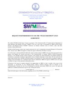 Department of Small Business and Supplier Diversity 1111 East Main Street, Suite 300 Richmond, VirginiaREQUEST FOR PERMISSION TO USE THE “SWaM-CERTIFIED” LOGO AGREEMENT