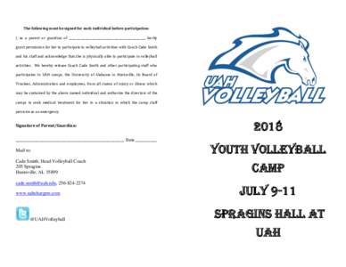 The following must be signed for each individual before participation: I, as a parent or guardian of ____________________________________________________, herby grant permission for her to participate in volleyball activ