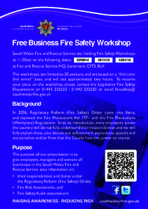 Free Business Fire Safety Workshop South Wales Fire and Rescue Service are holding Fire Safety Workshops at 11.00am on the following dates; at Fire and Rescue Service HQ, Llantrisant. CF72 8LX