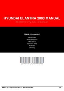 HYUNDAI ELANTRA 2003 MANUAL HE2M-9WWOM1-PDF | 31 Page | File Size 1,125 KB | 28 Mar, 2016 TABLE OF CONTENT Introduction Brief Description